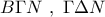 \displaystyle{B\Gamma N \ , \ \Gamma \Delta N}