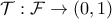 \mathcal{T}:\mathcal{F}\to (0,1)