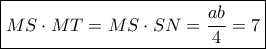 \boxed{MS \cdot MT = MS \cdot SN = \frac{{ab}}{4} = 7} \boxed{MS \cdot MT = MS \cdot SN = \frac{{ab}}{4} = 7}