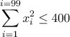 \displaystyle{\sum_{i=1}^{i=99} x_i^2 \leq 400} \displaystyle{\sum_{i=1}^{i=99} x_i^2 \leq 400}