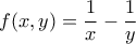 f(x,y) = \dfrac {1}{x}-\dfrac {1}{y}