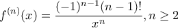 \displaystyle {f^{(n)}(x)=\frac{(-1)^{n-1}(n-1)!}{x^n}},n \geq 2