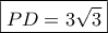 \boxed{PD=3\sqrt 3}
