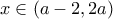 x \in (a-2,2a)