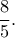 \dfrac{8}{5}.