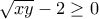 \displaystyle{\sqrt{xy}-2\geq 0}