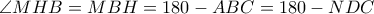 \angle MHB=MBH=180-ABC=180-NDC