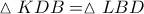 \vartriangle KDB = \vartriangle LBD