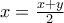 x=\frac{x+y}{2}