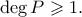 \deg P \geqslant 1. \deg P \geqslant 1.