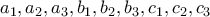 \displaystyle{a_1,a_2,a_3,b_1,b_2,b_3,c_1,c_2,c_3}