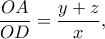 \displaystyle{\frac{{OA}}{{OD}} = \frac{{y + z}}{x},}