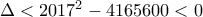 \Delta<2017^2-4165600<0