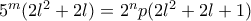 5^m(2l^2+2l)=2^np(2l^2+2l+1) 5^m(2l^2+2l)=2^np(2l^2+2l+1)