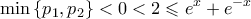 \displaystyle \min \left\{ p_{1},p_{2} \right\}<0<2\leqslant e^{x}+e^{-x}