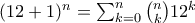 (12+1)^n=\sum_{k=0}^{n}\binom{n}{k}12^k (12+1)^n=\sum_{k=0}^{n}\binom{n}{k}12^k