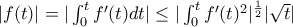|f(t)|=|\int_{0}^{t}f'(t)dt| \leq |\int_{0}^{t}f'(t)^2|^{\frac{1}{2}}|\sqrt{t}|