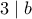 3\mid b