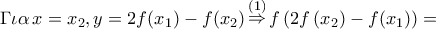 \Gamma \iota \alpha \,x = x_2 ,y = 2f(x_1 ) - f(x_2 )\mathop  \Rightarrow \limits^{(1)} f\left( {2f\left( {x_2 } \right) - f(x_1 )} \right) =