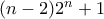 (n-2)2^n+1
