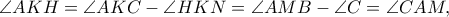\angle AKH=\angle AKC-\angle HKN=\angle AMB-\angle C=\angle CAM,