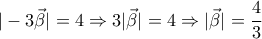 \displaystyle{|-3\vec{\beta}|=4\Rightarrow 3|\vec{\beta}|=4\Rightarrow |\vec{\beta}|=\frac{4}{3}}