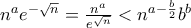 n^{a}e^{-\sqrt{n}}=\frac{n^{a}}{e^{\sqrt{n}}}< {n^{a-\frac{b}{2}}b^{b} n^{a}e^{-\sqrt{n}}=\frac{n^{a}}{e^{\sqrt{n}}}< {n^{a-\frac{b}{2}}b^{b}