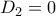 \displaystyle{ D_{2}=0 }