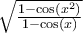 \sqrt {\frac{{{1 - \cos \left( {{x^2}} \right)} }}{{1 - \cos (x)}}} \sqrt {\frac{{{1 - \cos \left( {{x^2}} \right)} }}{{1 - \cos (x)}}}