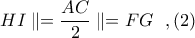 \displaystyle HI\parallel = \frac{AC}{2}\parallel = FG\ \ ,(2)