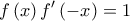 \displaystyle{f\left( x \right)f'\left( { - x} \right) = 1}