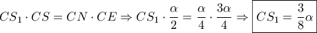 \displaystyle{C{S_1} \cdot CS = CN \cdot CE \Rightarrow C{S_1} \cdot \frac{\alpha }{2} = \frac{\alpha }{4} \cdot \frac{{3\alpha }}{4} \Rightarrow \boxed{C{S_1} = \frac{3}{8}\alpha }}
