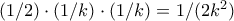 (1/2) \cdot (1/k) \cdot (1/k) = 1/(2k^2)