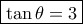 \boxed{\tan \theta=3}