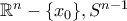 \mathbb{R}^n-\{ x_0\},S^{n-1}