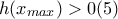 h(x_{max})>0 (5) h(x_{max})>0 (5)