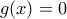 g (x)=0
