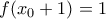 f(x_0+1)=1