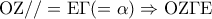 {\rm O}{\rm Z}// = {\rm E}\Gamma ( = \alpha ) \Rightarrow {\rm O}{\rm Z}\Gamma {\rm E}