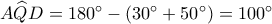A\widehat QD = {180^ \circ } - \left( {{{30}^ \circ } + {{50}^ \circ }} \right) = {100^ \circ }