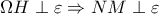 \Omega H\perp \varepsilon \Rightarrow NM\perp\varepsilon