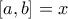 [a,b]=x