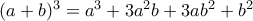 (a+b)^{3}=a^{3}+3a^{2}b+3ab^{2}+b^{2}