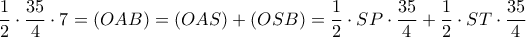 \dfrac {1}{2}\cdot \dfrac {35}{4}\cdot 7= (OAB)= (OAS)+(OSB) = \dfrac {1}{2}\cdot SP\cdot \dfrac {35}{4} +  \dfrac {1}{2}\cdot ST\cdot \dfrac {35}{4} 