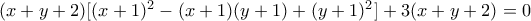 (x+y+2)[(x+1)^2-(x+1)(y+1) +(y+1)^2 ]   + 3(x+y+2)= 0