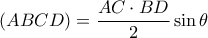 \displaystyle (ABCD) = \frac{{AC \cdot BD}}{2}\sin \theta 