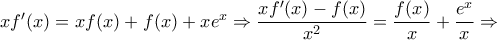 xf'(x)=xf(x)+f(x)+xe^x\Rightarrow \dfrac{xf'(x)-f(x)}{x^2}=\dfrac{f(x)}{x}+\dfrac{e^x}{x}\Rightarrow xf'(x)=xf(x)+f(x)+xe^x\Rightarrow \dfrac{xf'(x)-f(x)}{x^2}=\dfrac{f(x)}{x}+\dfrac{e^x}{x}\Rightarrow
