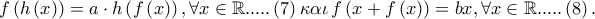 f\left( {h\left( x \right)} \right) = a \cdot h\left( {f\left( x \right)} \right),\forall x \in \mathbb{R}.....\left( 7 \right)\kappa \alpha \iota \,f\left( {x + f\left( x \right)} \right) = bx,\forall x \in \mathbb{R}.....\left( 8 \right).