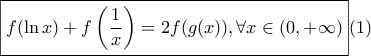 \displaystyle \boxed{f(\ln x)+f\left(\frac{1}{x} \right) =2f(g(x)) ,\forall x \in (0,+\infty)}(1)