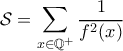 \displaystyle{\mathcal{S} = \sum_{x \in \mathbb{Q}^+} \frac{1}{f^2(x)}}